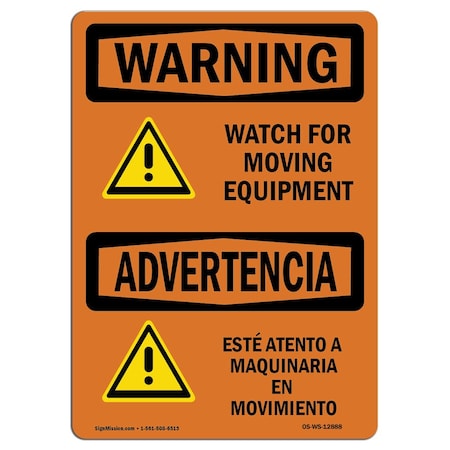 Signmission OSHA WARNING Sign, Watch For Moving Equipment Bilingual, 18in X 12in Alum, 12" W, 18" L, Landscape OS-WS-A-1218-L-12888